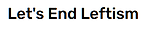EndingLeftismWithYourHelp