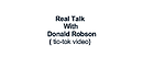 Real Talk With Donald Robson tic-tock video