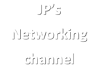 JP's Networking channel