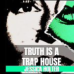 Truth is a Trap House