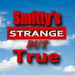 Smitty's Strange But True