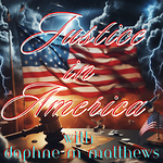 Justice in America with daphne m matthews