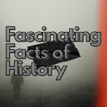 Fascinating Facts of History