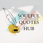 Soulful Quotes Hub