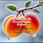 Frozen Peaches Podcast 🍑