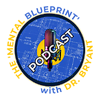 The Mental Blueprint with Dr Bryant