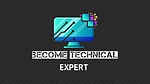 BECOME TECHNICAL EXPERT