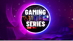 Gamming Series