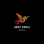 JUST CHILL DO FUN