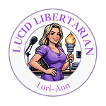 Lucid Libertarian w/ Lori-ann