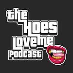 The Hoes Love Me Podcast