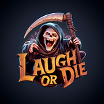 LAUGH or DIE