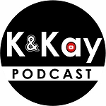 K and Kay Podcast