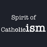 SPIRIT OF CATHOLICISM-POEMS