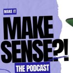 Make It Make Sense Podcast