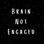 Brain Not Engaged