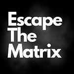 Escape The Matrix