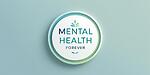 Mental health forever