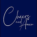 Cheers and Amen