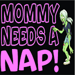 Mommy Needs a NAP!