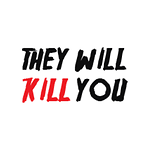 TheyWillKillYou