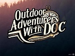 Outdoor Adventures With Doc