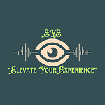 EYE - "Elevate Your Experience"