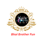 Bhai Brother Fun