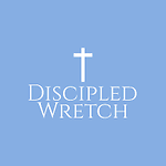 Discipled Wretch