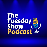 The Tuesday Show Podcast