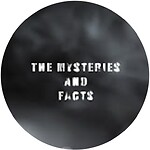 The Mysteries And Facts