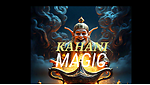 Kahani MAGIC