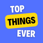 Top Things Ever