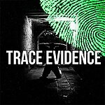 Trace Evidence Podcast