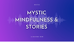 Mystic Mindfulness & Stories