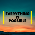 Everything Is Possible