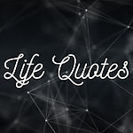 Life Quotes