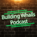 Building Whalls Podcast