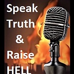 Speak Truth & Raise Hell