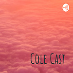 Cole Cast Podcast