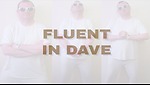 Fluent in Dave