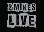 2 MIKES LIVE