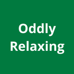 Oddly Relaxing