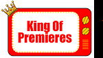 King of Premieres