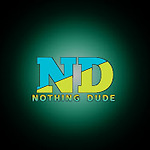 NOTHING DUDE