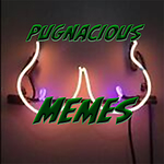 Pugnacious Memes