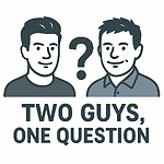 Two Guys, One Question
