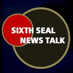 Sixth Seal News Talk