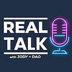 Real Talk with Jody + Dao Podcast