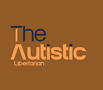 The Autistic Libertarian